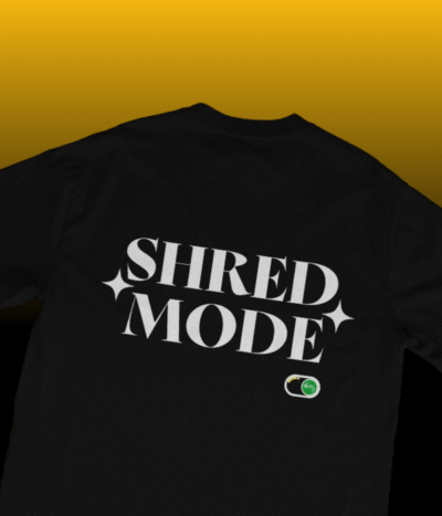 Stay fit with shred mode on.